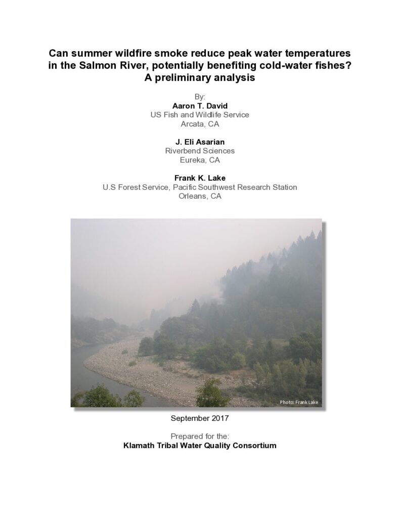 Cover of Can summer wildfire smoke reduce peak water temperatures in the Salmon River, potentially benefiting cold-water fishes? A preliminary analysis. Prepared for the Klamath Tribal Water Quality Consortium by Riverbend Sciences with assistance from the U.S. Fish and Wildlife Service Arcata Office and the U.S. Forest Service Pacific Southwest Research Station. 27p.