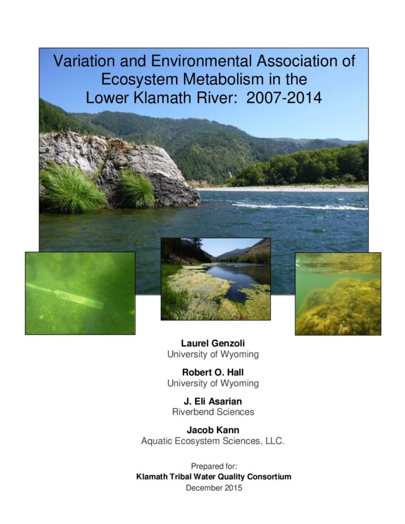 Cover of Variation and Environmental Association of Ecosystem Metabolism in the Lower Klamath River: 2007-2014. Prepared by the University of Wyoming, Riverbend Sciences, and Aquatic Ecosystem Sciences LLC. for the Klamath Tribal Water Quality Consortium. 44p. + appendices.