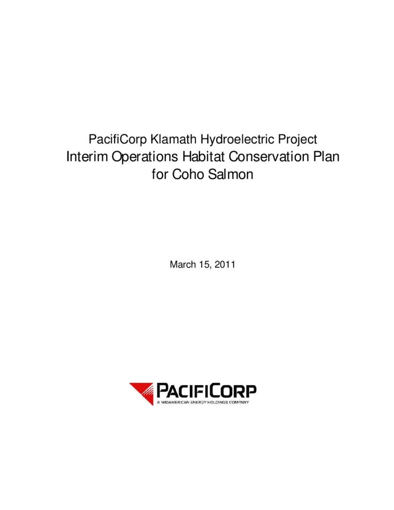 Cover of PacifiCorp Klamath Hydroelectric Project Interim Operations Habitat Conservation Plan for Coho Salmon. Prepared by PacifiCorp Energy, Inc, Portland, OR. Submitted to the National Marine Fisheries Service, Arcata Area Office, Arcata, CA. March 15, 2011.