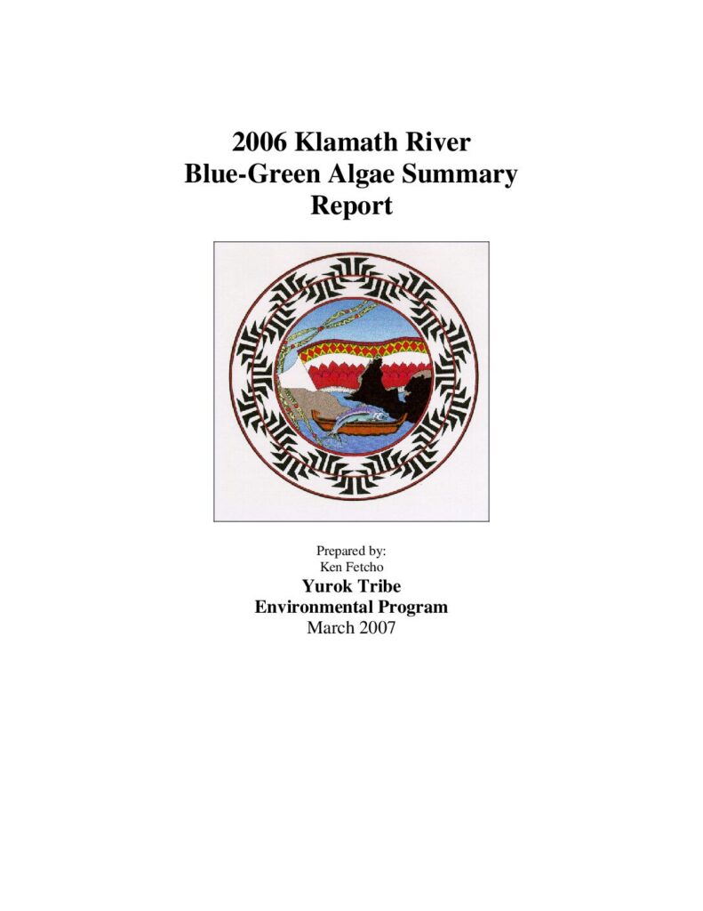 Cover of Klamath River Blue-Green Algae Summary Report, 2006. By Ken Fetcho, water quality specialist. Yurok Tribe Environmental Program, Klamath, California. 34 p.