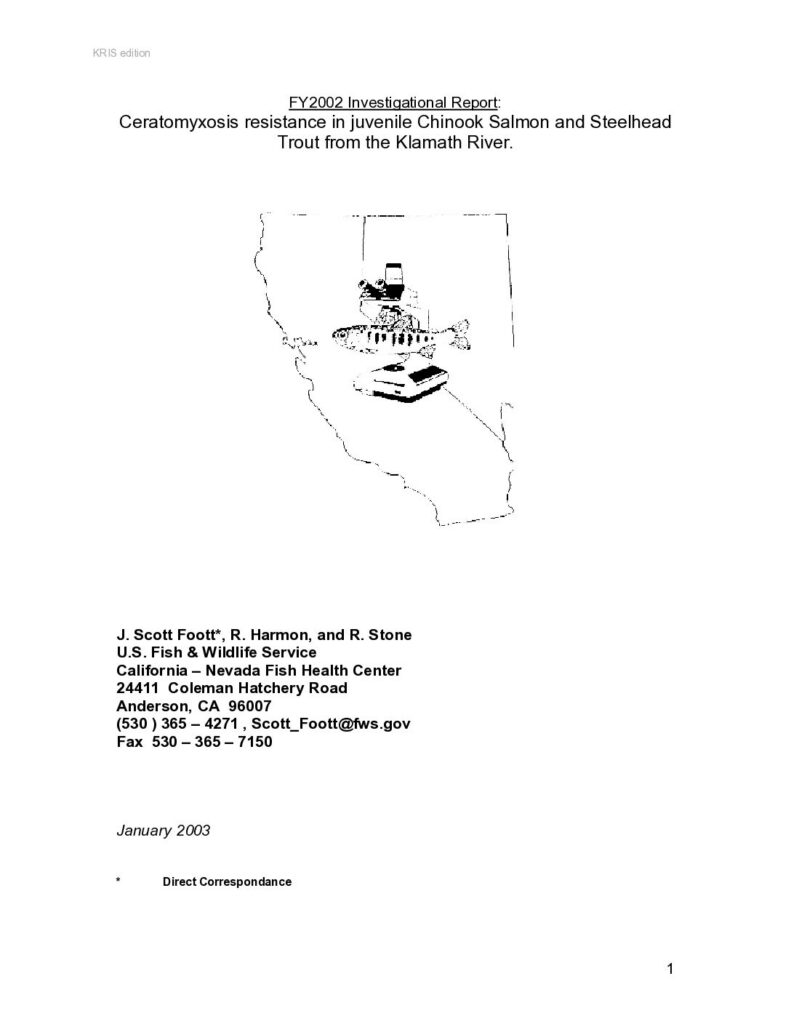 Cover of Ceratomyxosis resistance in juvenile Chinook Salmon and Steelhead Trout from the Klamath River, 2002 Investigational Report. U.S. Fish & Wildlife Service, California – Nevada Fish Health Center, Anderson, CA. 25 p. (768 Kb)